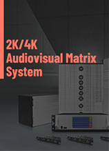 Download the 2K/4K Audiovisual Matrix System Brochure